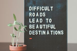 Message that says 'Difficult roads lead to beautiful destinations'